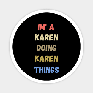 i'm a karen doing karen things , funny karen sayings , karen gift idea Magnet